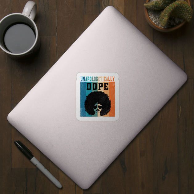 Unapologetically dope by WordWeaveTees